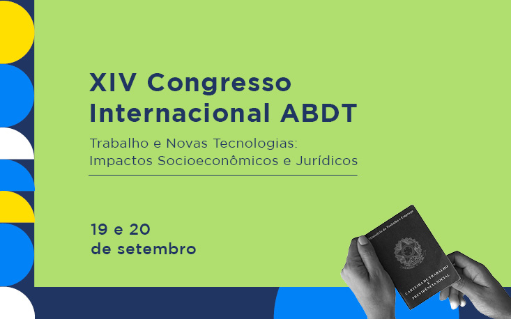 Reflexo das novas tecnologias sobre o trabalho em debate no XIV Congresso Internacional ABDT; inscreva-se e participe! Reflexo das novas tecnologias sobre o trabalho em debate no XIV Congresso Internacional ABDT; inscreva-se e participe!